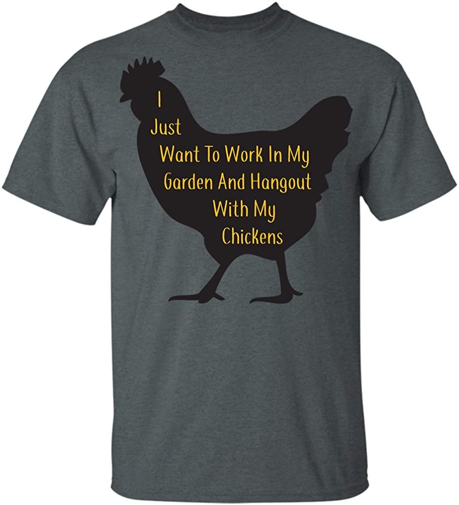 Love Garden-Work in My Garden-Hangout with My Chickens grey T-Shirts