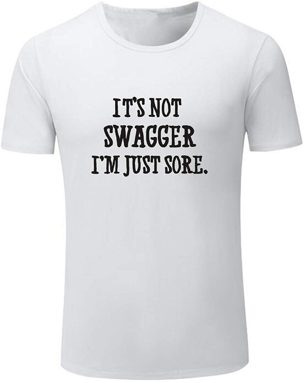 Men's It's Not Swagger I'm Just Sore Funny Workou White T-Shirts