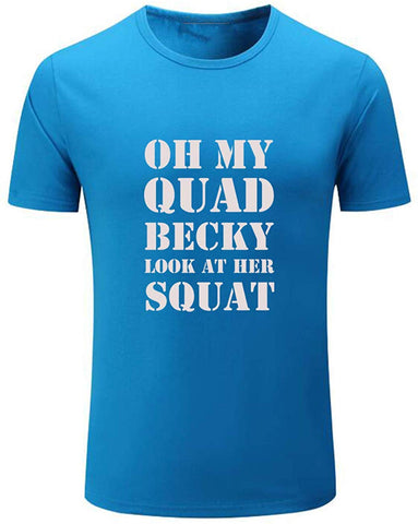 Men's Oh My Quad Becky Look at Her Squat Gym Workou Blue T-Shirts