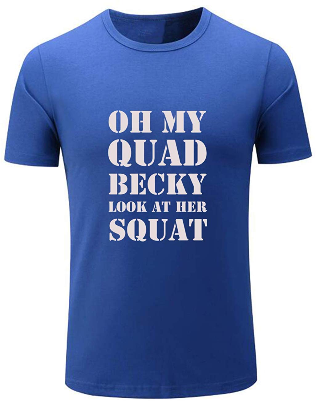 Men's Oh My Quad Becky Look at Her Squat Gym Workou Blue T-Shirts