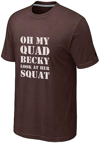 Men's Oh My Quad Becky Look at Her Squat Gym Workou Brown T-Shirts