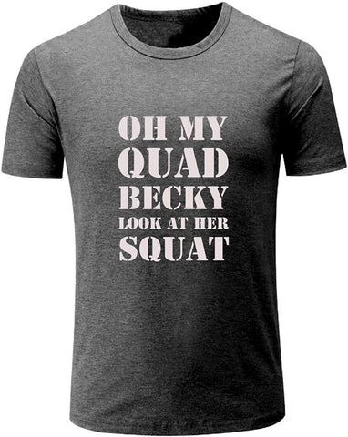 Men's Oh My Quad Becky Look at Her Squat Gym Workou Grey T-Shirts