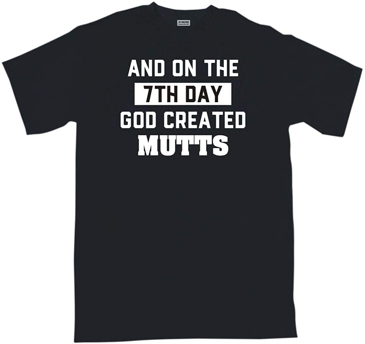 and on The 7th Day God Created Mutts Men's Black T-Shirts